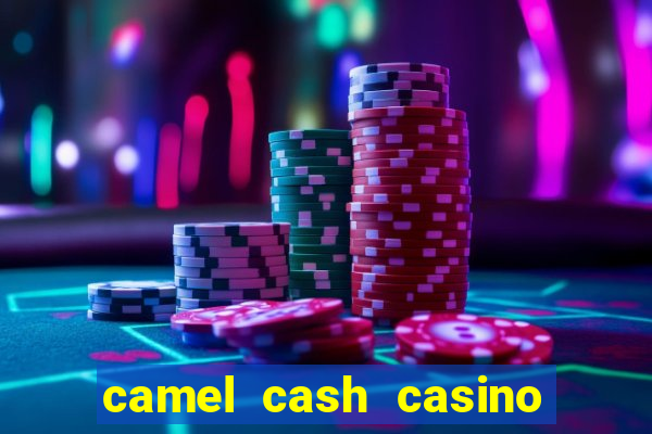 camel cash casino 777 slots