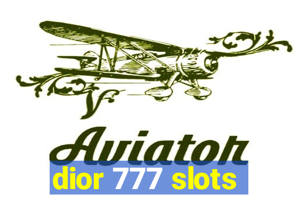 dior 777 slots