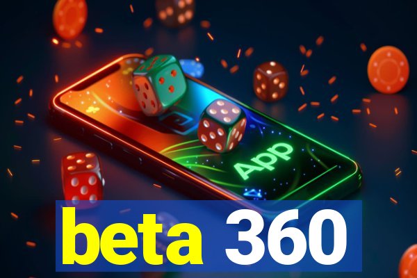 beta 360