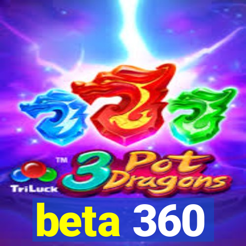 beta 360