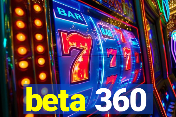 beta 360