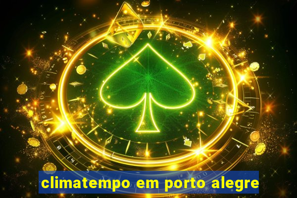 climatempo em porto alegre