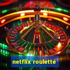 netflix roulette