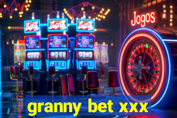 granny bet xxx