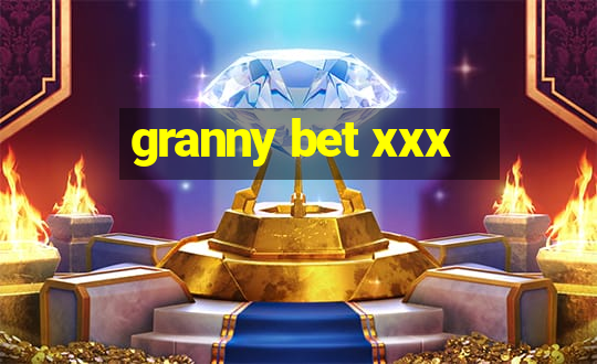 granny bet xxx