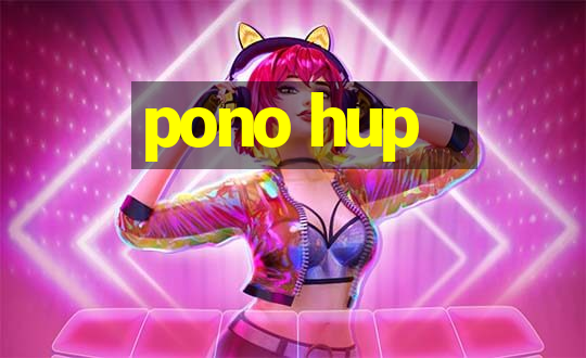 pono hup