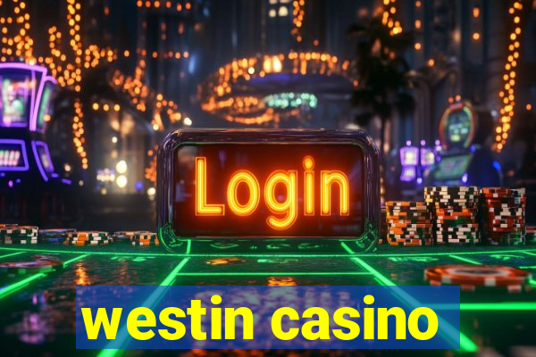 westin casino