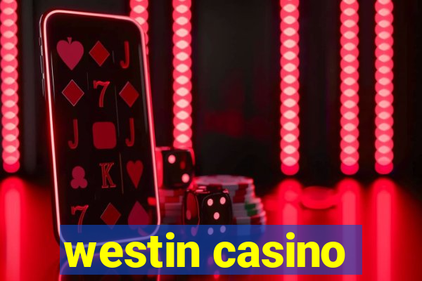 westin casino