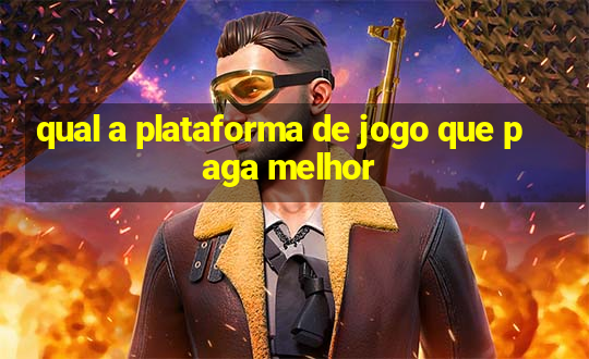 qual a plataforma de jogo que paga melhor