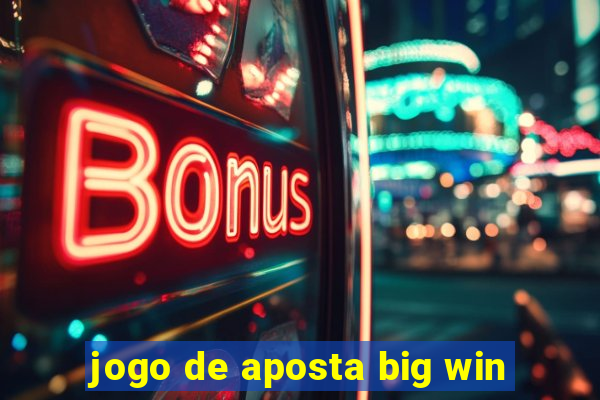 jogo de aposta big win