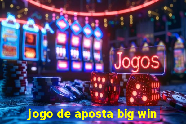 jogo de aposta big win