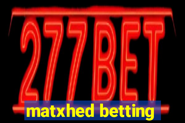 matxhed betting