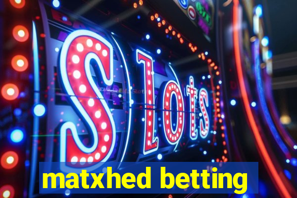 matxhed betting