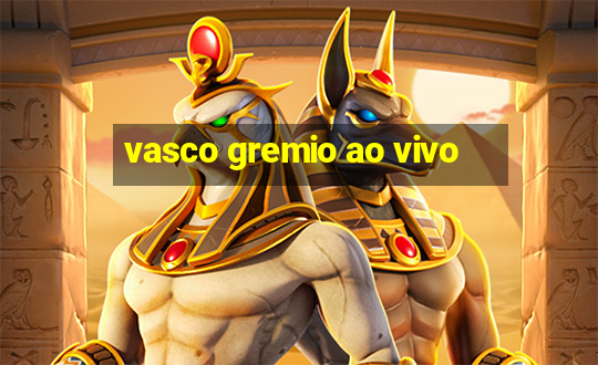 vasco gremio ao vivo