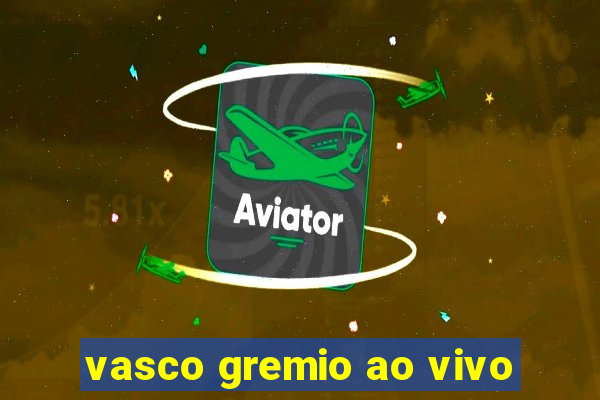 vasco gremio ao vivo