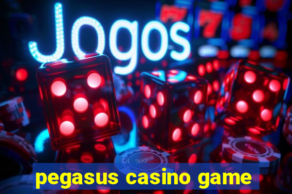 pegasus casino game