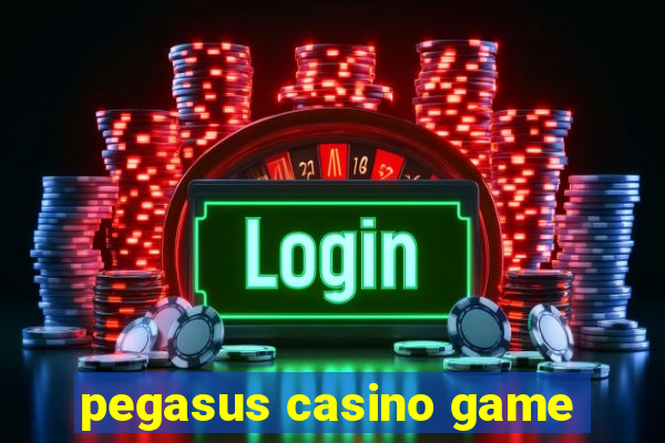 pegasus casino game