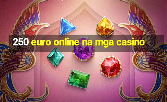 250 euro online na mga casino