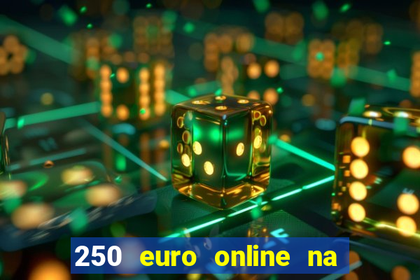 250 euro online na mga casino