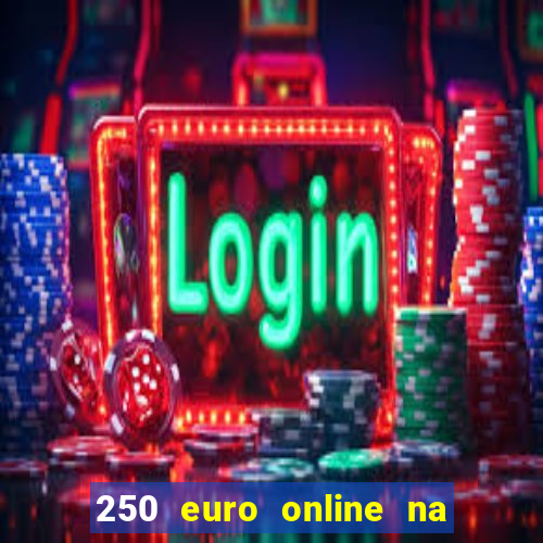 250 euro online na mga casino