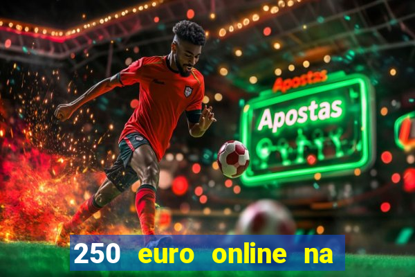 250 euro online na mga casino