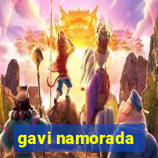 gavi namorada