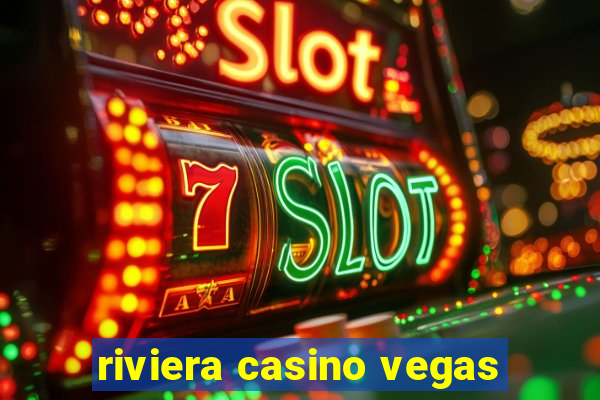 riviera casino vegas