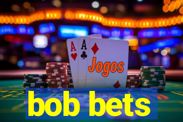 bob bets