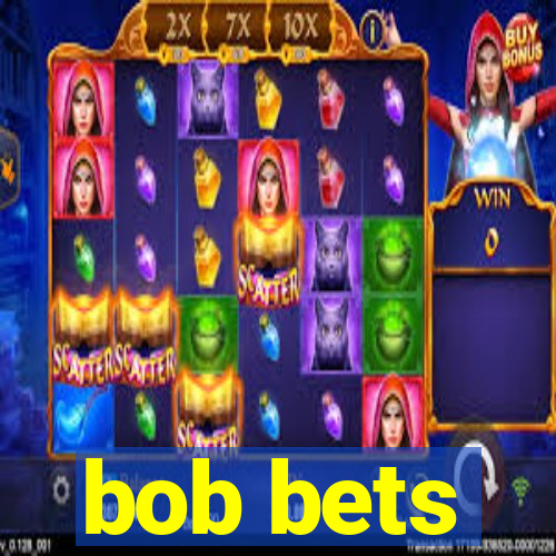 bob bets