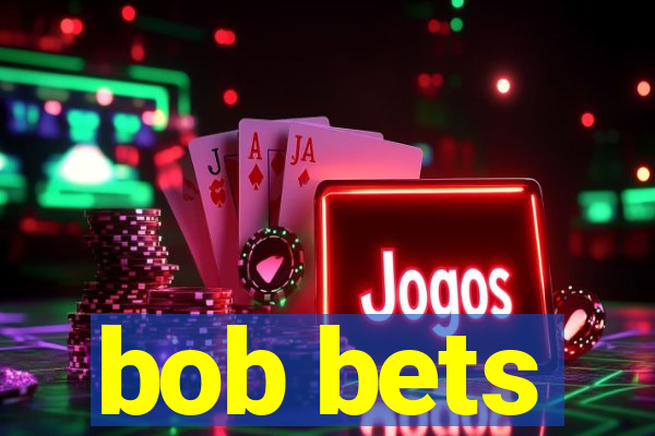 bob bets