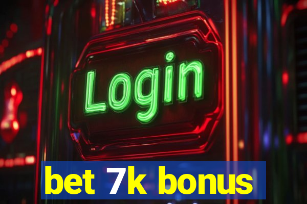 bet 7k bonus