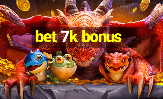 bet 7k bonus