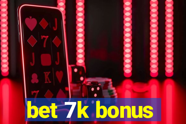 bet 7k bonus