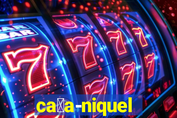 ca莽a-niquel