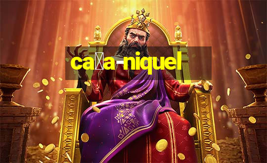 ca莽a-niquel