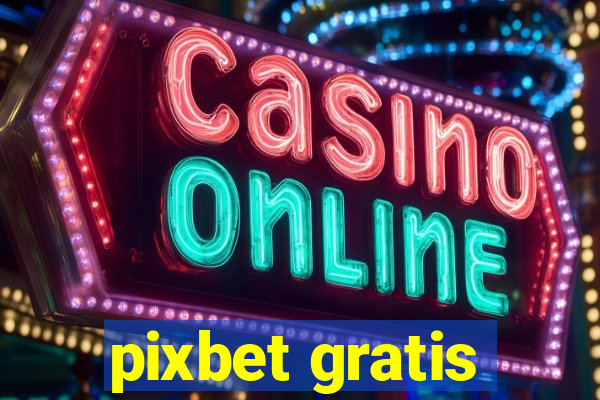 pixbet gratis