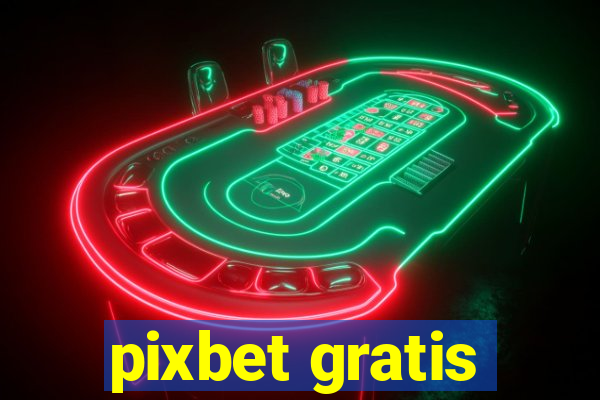 pixbet gratis