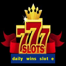 daily wins slot e live casino