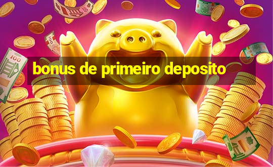 bonus de primeiro deposito