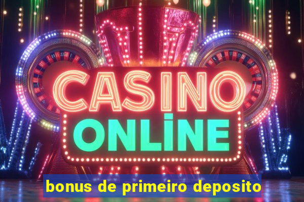 bonus de primeiro deposito