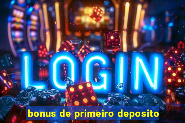 bonus de primeiro deposito