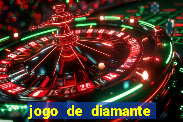 jogo de diamante para ganhar dinheiro