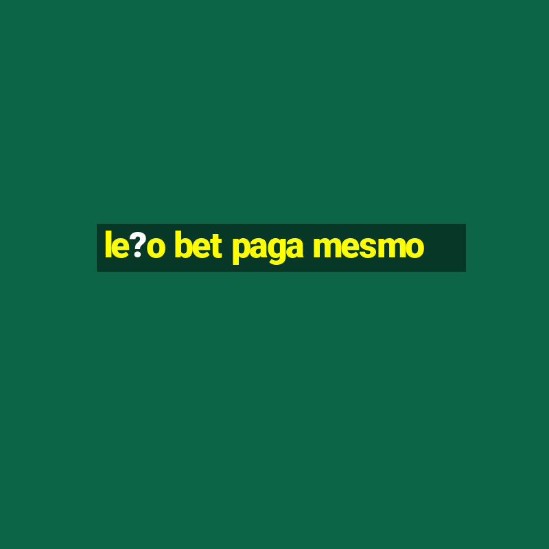 le?o bet paga mesmo