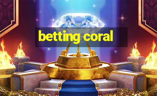 betting coral