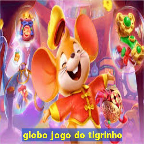 globo jogo do tigrinho