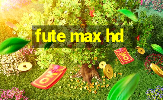 fute max hd