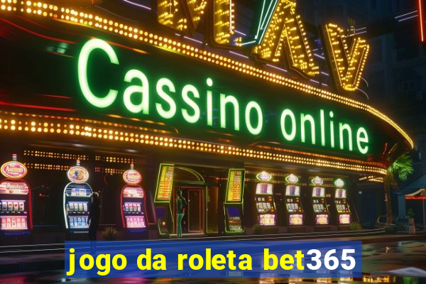 jogo da roleta bet365