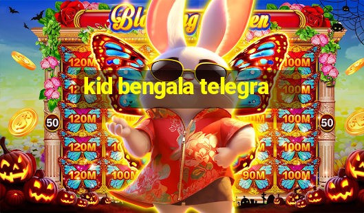 kid bengala telegra