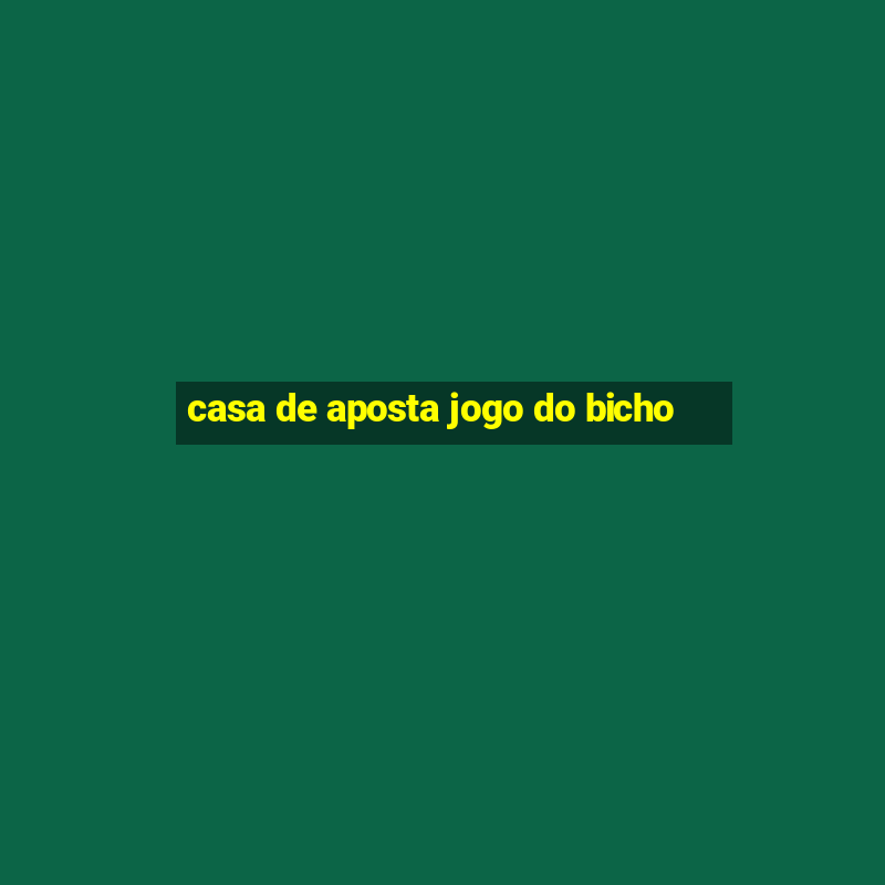 casa de aposta jogo do bicho