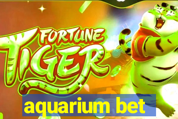 aquarium bet